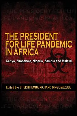 Die Pandemie „Präsident für das Leben“: Kenia, Simbabwe, Nigeria, Sambia und Malawi - The President for Life Pandemic: Kenya, Zimbabwe, Nigeria, Zambia and Malawi
