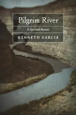 Pilgrim River: Ein spirituelles Memoir - Pilgrim River: A Spiritual Memoir
