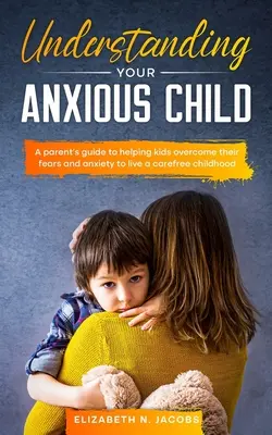 Ihr ängstliches Kind verstehen - Understanding Your Anxious Child