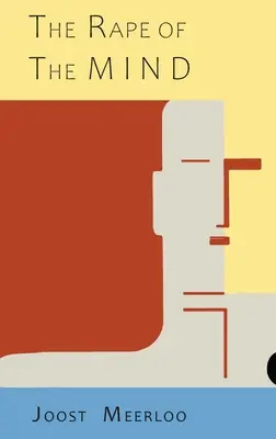 Die Vergewaltigung des Geistes: Die Psychologie der Gedankenkontrolle, des Gedankenmords und der Gehirnwäsche: Die Psychologie der Gedankenkontrolle, des Gedankenmords und der Gehirnwäsche - The Rape of the Mind: The Psychology of Thought Control, Menticide, and Brainwashing: The Psychology of Thought Control, Menticide, and Brai