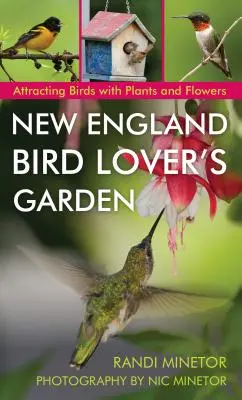 New England Bird Lover's Garden: Vögel anlocken mit Pflanzen und Blumen - New England Bird Lover's Garden: Attracting Birds with Plants and Flowers