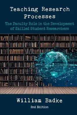 Forschungsprozesse lehren: Die Rolle des Lehrkörpers bei der Entwicklung qualifizierter Studentenforscher - Teaching Research Processes: The Faculty Role in the Development of Skilled Student Researchers