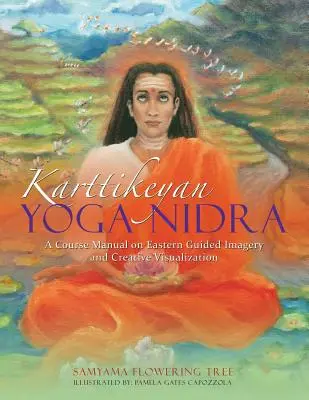 Karttikeyan Yoga Nidra: Ein Kurshandbuch über östliche geführte Bilder und kreative Visualisierung - Karttikeyan Yoga Nidra: A Course Manual on Eastern Guided Imagery and Creative Visualization