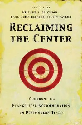 Die Mitte zurückerobern: Konfrontation mit evangelikaler Anpassung in der Postmoderne - Reclaiming the Center: Confronting Evangelical Accommodation in Postmodern Times