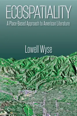 Ökospatialität: Ein ortsbezogener Ansatz in der amerikanischen Literatur - Ecospatiality: A Place-Based Approach to American Literature