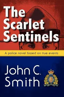 Die scharlachroten Wächter (Pbk): Ein auf wahren Begebenheiten beruhender Rcmp-Roman - The Scarlet Sentinels (Pbk): An Rcmp Novel Based on True Events