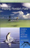 Angeln in Floridas Flachgewässern: Ein Leitfaden für Bonefish, Tarpon, Permit und vieles mehr - Fishing Florida's Flats: A Guide to Bonefish, Tarpon, Permit, and Much More