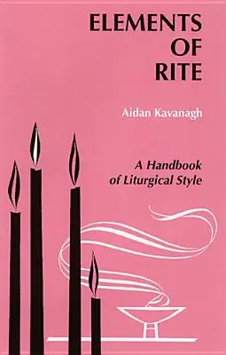 Elemente des Ritus: Ein Handbuch des liturgischen Stils - Elements of Rite: A Handbook of Liturgical Style