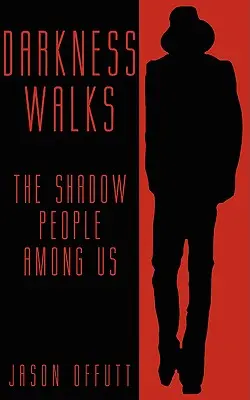 Die Dunkelheit wandert: Das Schattenvolk unter uns - Darkness Walks: The Shadow People Among Us