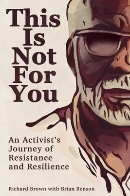 Das ist nichts für dich: Die Reise einer Aktivistin durch Widerstand und Resilienz - This Is Not for You: An Activist's Journey of Resistance and Resilience