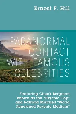 Paranormaler Kontakt mit Berühmtheiten: Mit Chuck Bergman, bekannt als der übersinnliche Cop, und Patricia Mischell, weltbekanntes übersinnliches Medium - Paranormal Contact with Famous Celebrities: Featuring Chuck Bergman Known as the Psychic Cop and Patricia Mischell World Renowned Psychic Medium