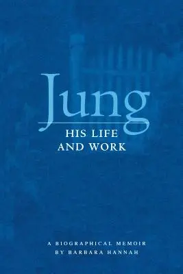 Jung: Sein Leben und Werk, eine biographische Erinnerung - Jung: His Life and Work, a Biographical Memoir