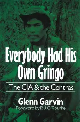 Jeder hatte seinen eigenen Gringo: Die CIA und die Kontras - Everybody Had His Own Gringo: The CIA and the Contras