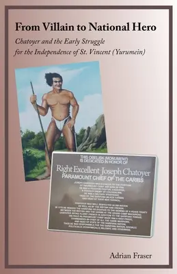 Vom Schurken zum Nationalhelden: Chatoyer und der frühe Kampf um die Unabhängigkeit von St. Vincent (Yurumein) - From Villain to National Hero: Chatoyer and the Early Struggle for the Independence of St. Vincent (Yurumein)
