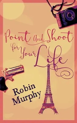 Zielen und schießen für Ihr Leben: Großdruck Hardcover Ausgabe - Point And Shoot For Your Life: Large Print Hardcover Edition