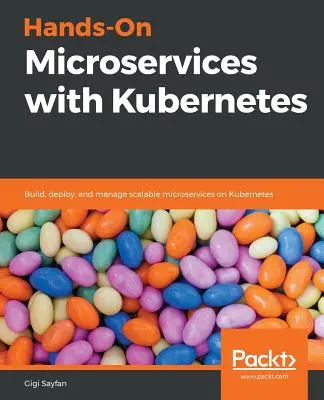 Praktische Microservices mit Kubernetes - Hands-On Microservices with Kubernetes