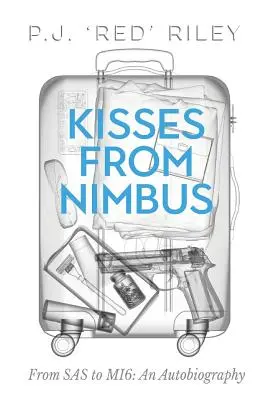 Küsse von Nimbus: Von SAS zu Mi6: Eine Autobiographie - Kisses from Nimbus: From SAS to Mi6: An Autobiography