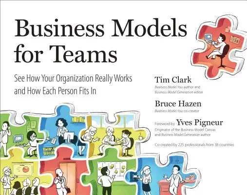 Geschäftsmodelle für Teams: Sehen Sie, wie Ihre Organisation wirklich funktioniert und wie jeder Einzelne hineinpasst - Business Models for Teams: See How Your Organization Really Works and How Each Person Fits in