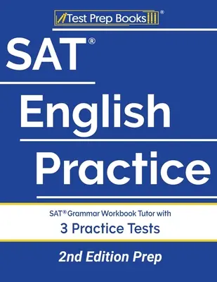 SAT English Practice: SAT Grammar Workbook Tutor mit 3 Übungstests [2nd Edition Prep] - SAT English Practice: SAT Grammar Workbook Tutor with 3 Practice Tests [2nd Edition Prep]