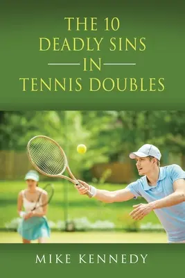 DIE 10 TODESSÜNDE IM TENNIS-DOPPEL: Wie Sie Ihr Spiel morgen verbessern können, ohne zu üben! - THE 10 DEADLY SINS in TENNIS DOUBLES: How to Improve Your Game, Tomorrow, Without Practicing!