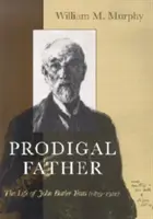 Verlorener Vater: Das Leben von John Butler Yeats (1839-1922) - Prodigal Father: The Life of John Butler Yeats (1839-1922)