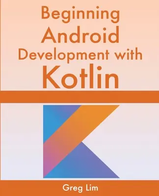 Einstieg in die Android-Entwicklung mit Kotlin - Beginning Android Development With Kotlin