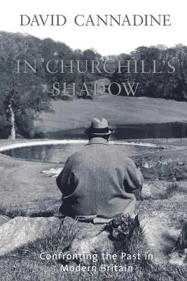 In Churchills Schatten: Konfrontation mit der Vergangenheit im modernen Großbritannien - In Churchill's Shadow: Confronting the Past in Modern Britain