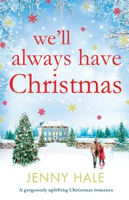 Wir werden immer Weihnachten haben: Ein herrlich erhebender Weihnachtsroman - We'll Always Have Christmas: A gorgeously uplifting Christmas romance