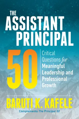 The Assistant Principal 50: Kritische Fragen für sinnvolle Führung und professionelles Wachstum - The Assistant Principal 50: Critical Questions for Meaningful Leadership and Professional Growth