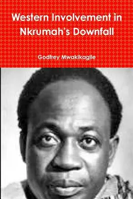Westliche Verwicklung in Nkrumahs Sturz - Western Involvement in Nkrumah's Downfall
