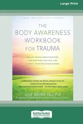 Das Body Awareness Workbook für Trauma: Befreien Sie Ihren Körper von Traumata, finden Sie Ihr emotionales Gleichgewicht und verbinden Sie sich mit Ihrer inneren Weisheit (16pt Large Print Ed) - The Body Awareness Workbook for Trauma: Release Trauma from Your Body, Find Emotional Balance, and Connect with Your Inner Wisdom (16pt Large Print Ed