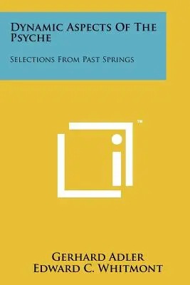 Dynamische Aspekte der Psyche: Ausschnitte aus vergangenen Quellen - Dynamic Aspects Of The Psyche: Selections From Past Springs