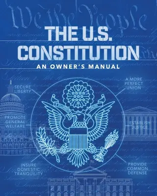 Die Verfassung der Vereinigten Staaten: Ein Handbuch für den Besitzer - The U.S. Constitution: An Owner's Manual