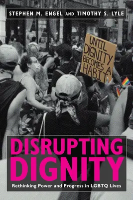 Unterbrechung der Würde: Macht und Fortschritt in LGBTQ-Leben neu denken - Disrupting Dignity: Rethinking Power and Progress in LGBTQ Lives