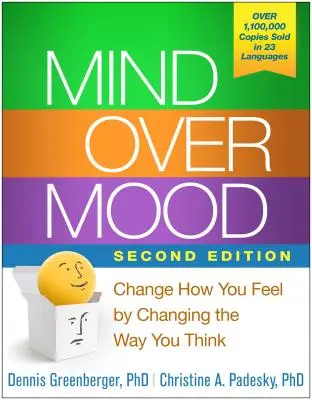 Mind Over Mood, Zweite Ausgabe: Ändern Sie Ihre Gefühle, indem Sie Ihre Denkweise ändern - Mind Over Mood, Second Edition: Change How You Feel by Changing the Way You Think