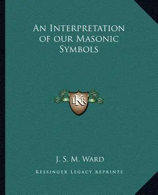 Eine Interpretation unserer freimaurerischen Symbole - An Interpretation of Our Masonic Symbols