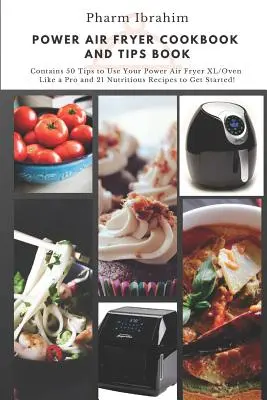 Power Air Fryer Kochbuch und Tipps Buch: Enthält 50 Tipps für die Verwendung Ihrer Power Air Fryer XL/Ofen wie ein Profi und 21 nahrhafte Rezepte für den Anfang! - Power Air Fryer Cookbook and Tips Book: Contains 50 Tips to Use Your Power Air Fryer XL/Oven Like a Pro and 21 Nutritious Recipes to Get Started!