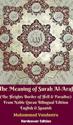 Die Bedeutung der Sura Al-Araf (Die Höhengrenze zwischen Hölle und Paradies) aus dem Edlen Koran Zweisprachige Ausgabe Hardcover - The Meaning of Surah Al-Araf (The Heights Border Between Hell & Paradise) From Noble Quran Bilingual Edition Hardcover