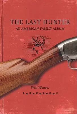 Der letzte Jäger: Ein amerikanisches Familienalbum - The Last Hunter: An American Family Album