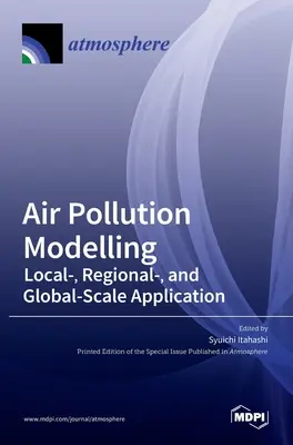 Modellierung der Luftverschmutzung: Anwendung auf lokaler, regionaler und globaler Skala - Air Pollution Modelling: Local-, Regional-, and Global-Scale Application