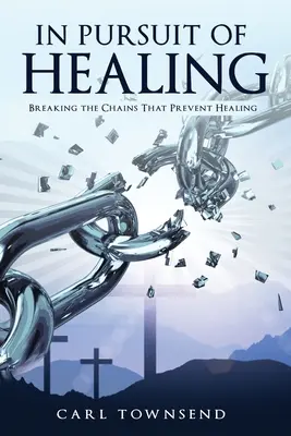 Auf der Suche nach Heilung: Die Ketten brechen, die die Heilung verhindern - In Pursuit of Healing: Breaking the Chains That Prevent Healing
