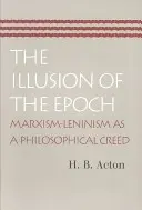 Die Illusion der Epoche: Der Marxismus-Leninismus als philosophisches Glaubensbekenntnis - The Illusion of the Epoch: Marxism-Leninism as a Philosophical Creed