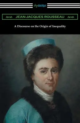 Ein Diskurs über den Ursprung der Ungleichheit (Übersetzt von G. D. H. Cole) - A Discourse on the Origin of Inequality (Translated by G. D. H. Cole)