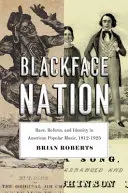 Blackface Nation: Ethnie, Reform und Identität in der amerikanischen Populärmusik, 1812-1925 - Blackface Nation: Race, Reform, and Identity in American Popular Music, 1812-1925