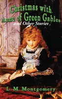 Weihnachten mit Anne von Green Gables und andere Geschichten - Christmas with Anne of Green Gables and Other Stories