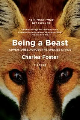 Eine Bestie sein: Abenteuer jenseits der Kluft zwischen den Arten - Being a Beast: Adventures Across the Species Divide