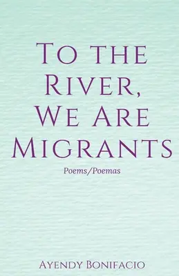 Zum Fluss, wir sind Migranten - To the River, We Are Migrants