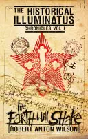 Die Erde wird erbeben: Historische Illuminatus-Chroniken Band 1 - The Earth Will Shake: Historical Illuminatus Chronicles Volume 1