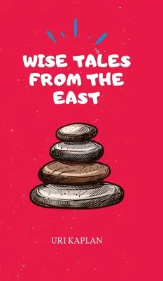 Weisheitsgeschichten aus dem Osten: Die unverzichtbare Sammlung - Wise Tales From the East: The Essential Collection