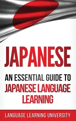 Japanisch: Ein Leitfaden für das Erlernen der japanischen Sprache - Japanese: An Essential Guide to Japanese Language Learning